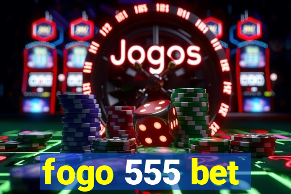 fogo 555 bet